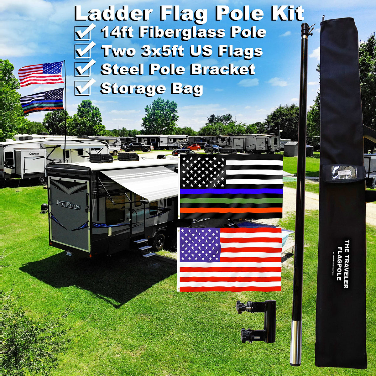 The Traveler Two Flag RV Ladder Flag Pole Kit. Includes Two Beautiful 3’x5’ Flags, Steel RV Flag pole Mount, Fits Standard 1” RV Ladders,14ft Fiberglass Retractable Pole, And A Storage Bag.